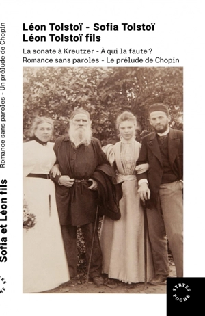 La sonate à Kreutzer. A qui la faute ?. Romance sans paroles - Léon Tolstoï