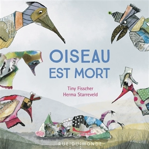 Oiseau est mort - Tiny Fisscher