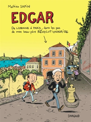 Edgar : de Lisbonne à Paris, dans les pas de mon beau-père révolutionnaire - Mathieu Sapin