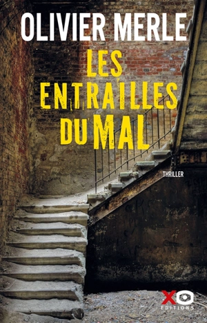 Les entrailles du mal : thriller - Olivier Merle