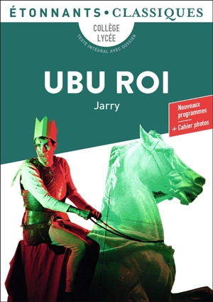 Ubu roi : collège, lycée, texte intégral avec dossier : nouveaux programmes - Alfred Jarry