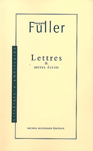 Lettres et autres écrits - Margaret Fuller