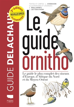 Le guide ornitho : le guide le plus complet des oiseaux d'Europe, d'Afrique du Nord et du Moyen-Orient - Lars Svensson