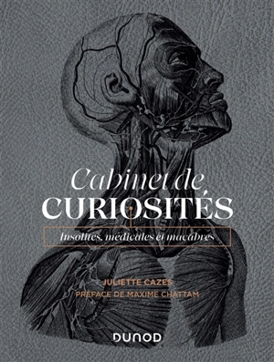 Cabinet de curiosités : insolites, médicales et macabres - Juliette Cazes