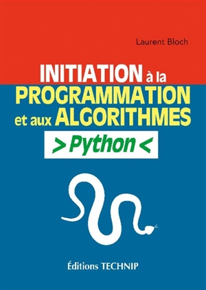 Initiation à la programmation et aux algorithmes : Python - Laurent Bloch