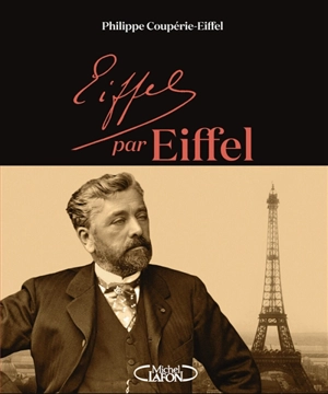 Eiffel par Eiffel - Philippe Coupérie-Eiffel