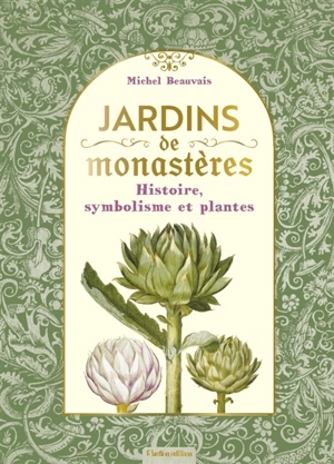 Jardins de monastères : histoire, symbolisme et plantes - Michel Beauvais
