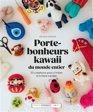 Porte-bonheurs kawaii du monde entier : 20 créations pour s'initier à la laine cardée - Héléna Zaïchik