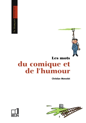 Les mots du comique et de l'humour - Christian Moncelet