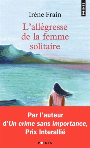L'allégresse de la femme solitaire - Irène Frain