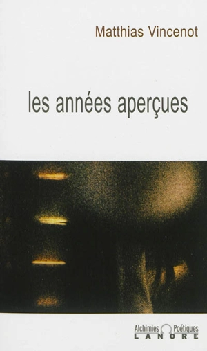 Les années aperçues - Matthias Vincenot