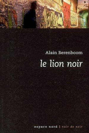 Le lion noir - Alain Berenboom