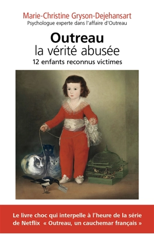 Outreau, la vérité abusée : 12 enfants reconnus victimes - Marie-Christine Gryson-Dejehansart