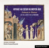 Voyage au cœur du Moyen Âge : Volume 2 - Guillaume de Machaut