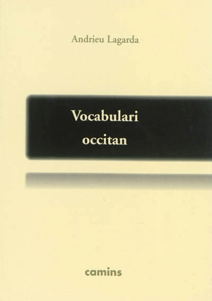 Vocabulari occitan : mots, locutions e expressions idiomaticas recampats per centres d'interès - André Lagarde