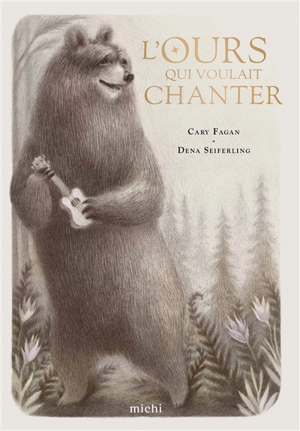 L'ours qui voulait chanter - Cary Fagan