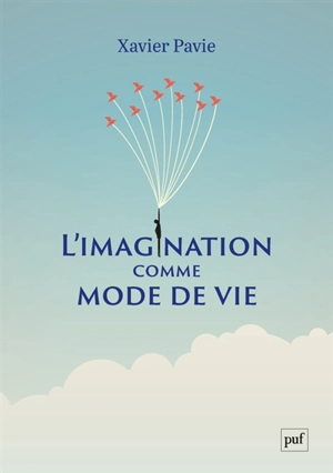 L'imagination comme mode de vie - Xavier Pavie