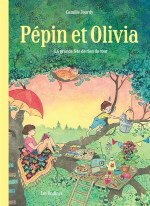 Pépin et Olivia. La grande fête de rien du tout - Camille Jourdy