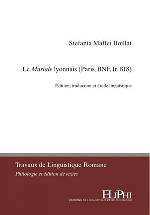 Le Mariale lyonnais (Paris, BNF, fr. 818) : édition, traduction et étude linguistique - Stefania Maffei Boillat