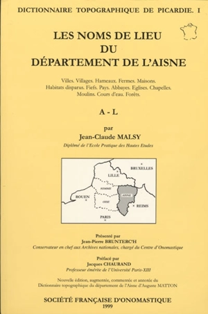 Dictionnaire topographique de Picardie. Vol. 1. Les noms de lieu du département de l'Aisne - Jean-Claude Malsy