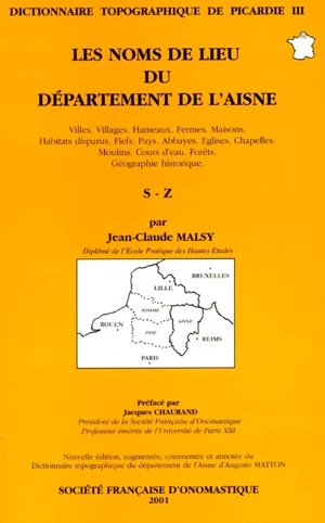 Dictionnaire topographique de Picardie. Vol. 3. Dictionnaire des noms de lieu du département de l'Aisne : Tome III, S-Z - Jean-Claude Malsy