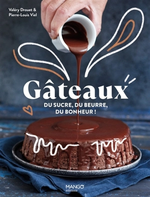 Gâteaux : du sucre, du beurre, du bonheur ! - Valéry Drouet