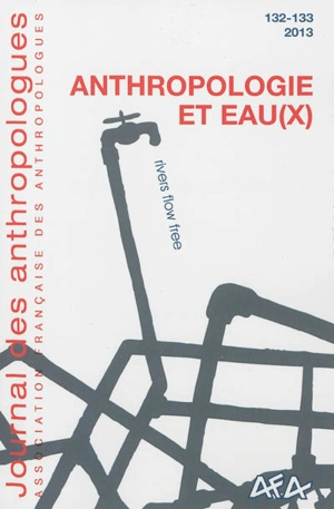 Journal des anthropologues, n° 132-133. Anthropologie et eau(x)