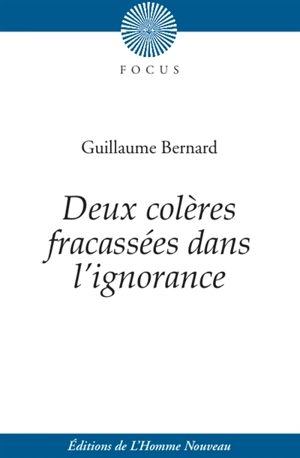 Deux colères fracassées dans l'ignorance : dialogue héroïco-pathétique en vers - Guillaume Bernard