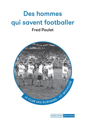 Des hommes qui savent footballer - Fred Poulet