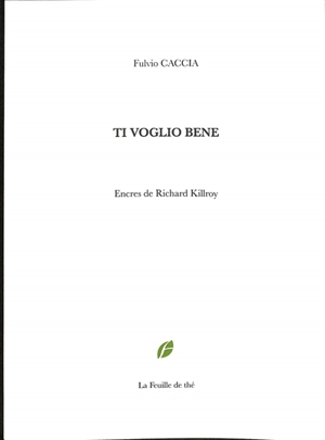 Ti voglio bene : chants - Fulvio Caccia