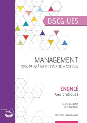 Management des systèmes d'informations, DSCG UE5 : énoncé, cas pratiques - Sylvie Gerbaix