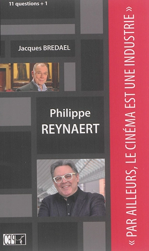 Par ailleurs, le cinéma est une industrie : entretien avec Jacques Bredael - Philippe Reynaert