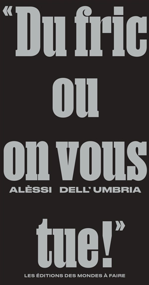 Du fric ou on vous tue ! - Alèssi Dell'Umbria