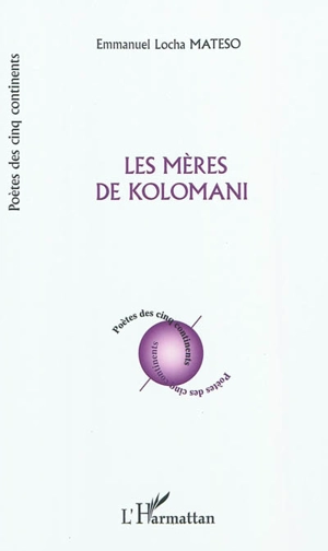 Les mères de Kolomani : poésies - Emmanuel Locha Mateso