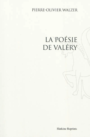 La poésie de Valéry - Pierre-Olivier Walzer