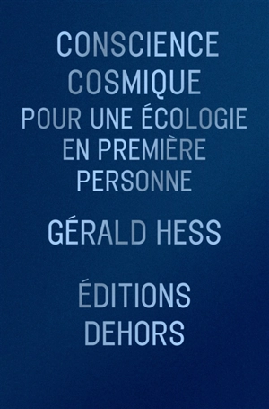 Conscience cosmique : pour une écologie en première personne - Gérald Hess