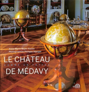 Le château de Médavy : comme un voyage - Anne-Marie Royer-Pantin