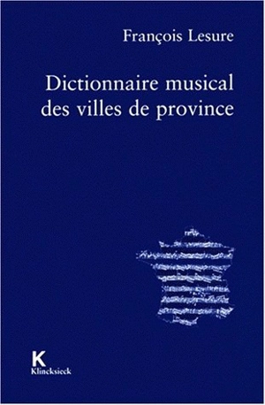 Dictionnaire musical des villes de province - François Lesure