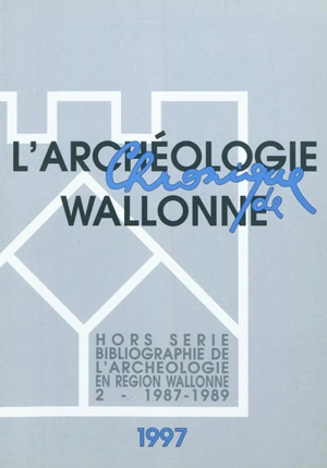 Chronique de l'archéologie wallonne, hors série, n° 2. Bibliographie de l'archéologie en région wallonne : (de la préhistoire à la fin du XVIe siècle) 2 - 1987-1989 - Christina Karlshausen