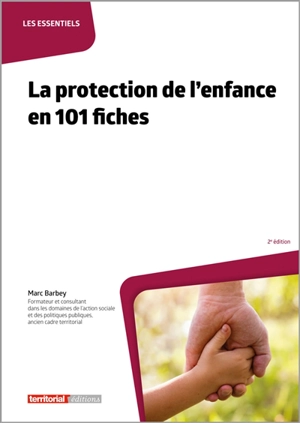 La protection de l'enfance en 101 fiches - Marc Barbey