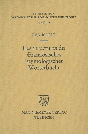 Les structures du Französisches etymologisches wörterbuch : recherches métalexicographiques et métalexicologiques - Eva Büchi