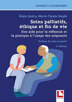 Soins palliatifs, éthique et fin de vie : une aide pour la réflexion et la pratique à l'usage des soignants - Régis Aubry