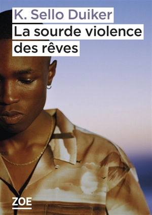 La sourde violence des rêves - K. Sello Duiker