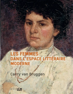 Les femmes dans l'espace littéraire moderne : George Sand, Charlotte Brontë, Heine, Walter Scott, Dickens, Thackeray... - Carry van Bruggen