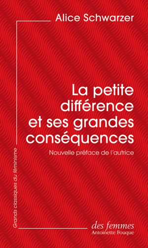 La petite différence et ses grandes conséquences - Alice Schwarzer