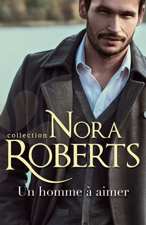 Un homme à aimer - Nora Roberts