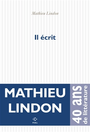 Il écrit - Mathieu Lindon