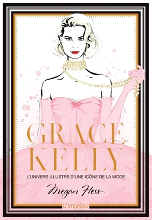 Grace Kelly : l'univers illustré d'une icône de la mode - Megan Hess