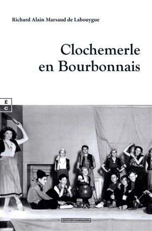 Clochemerle en Bourbonnais - Richard Alain Marsaud de Labouygue