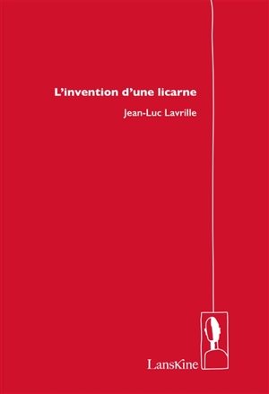 L'invention d'une licarne - Jean-Luc Lavrille